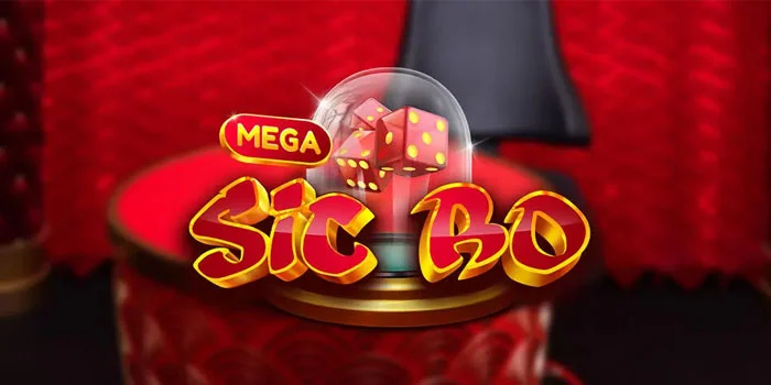 Mega Sicbo – Casino Populer Dengan Keuntungan Besar