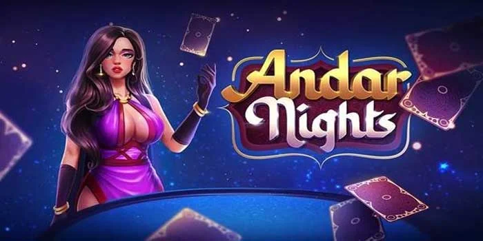 Slot Andar Nights – Kehidupan Malam Yang Penuh Warna